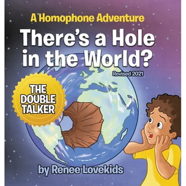 There's a Hole in the World?: A Homophone Adventure