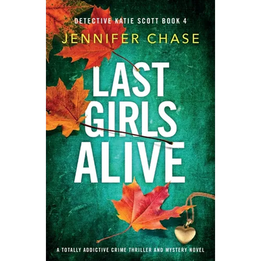 Last Girls Alive: A totally addictive crime thriller and mystery novel