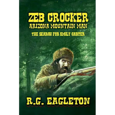 Zeb Crocker - Arizona Mountain Man - The Search For Emily Carter