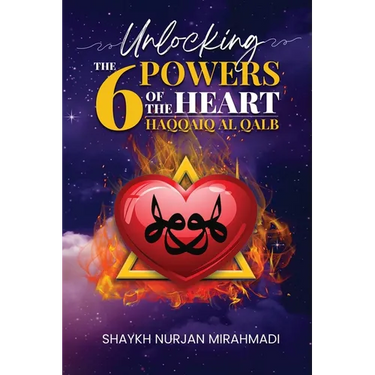 Unlocking the 6 Powers of the Heart - Haqqaiq al Qalb