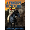 A Violent Outcome: A Western Frontier Adventure