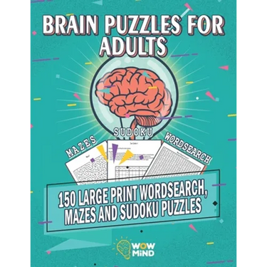 Brain Puzzles for Adults: 150 Large print Wordsearch, Mazes and Sudoku Puzzles