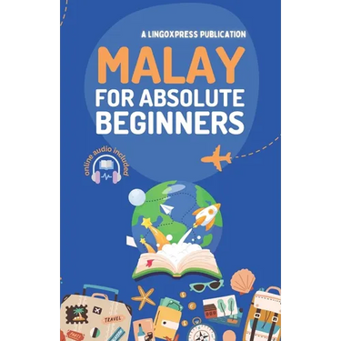 Malay for Absolute Beginners: Basic Words and Phrases Across 50 Themes with Online Audio Pronunciation Support