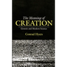 The Meaning of Creation: Genesis and Modern Science