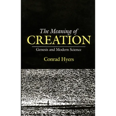 The Meaning of Creation: Genesis and Modern Science