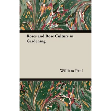 Roses and Rose Culture in Gardening