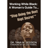 Working While Black: A Woman's Guide to Stop Being the Best Kept Secret
