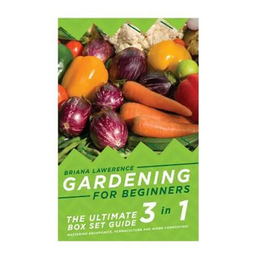 Gardening for Beginners: The Ultimate 2 in 1 Guide to Mastering Aquaponics, Permaculture and Worm Composting!