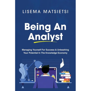 Being An Analyst: Managing Yourself For Success & Unleashing Your Potential In The Knowledge Economy