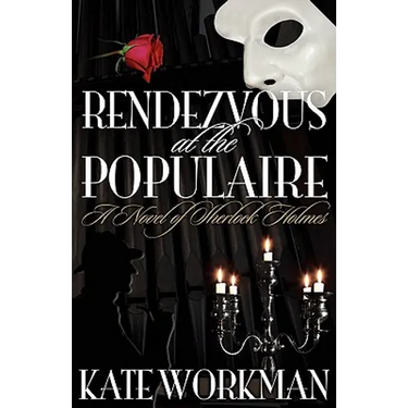 Rendezvous at the Populaire - A Novel of Sherlock Holmes