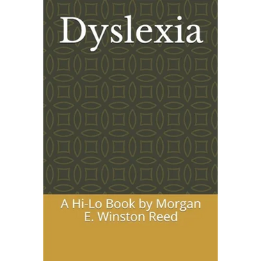 Dyslexia: A Hi-Lo Book by Morgan E. Winston Reed