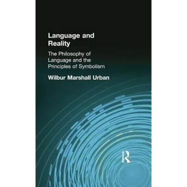 Language and Reality: The Philosophy of Language and the Principles of Symbolism