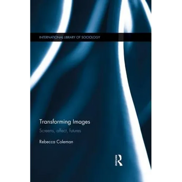 Transforming Images: Screens, affect, futures