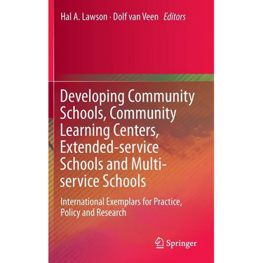Developing Community Schools, Community Learning Centers, Extended-Service Schools and Multi-Service Schools: International Exemplars for Practice, Po