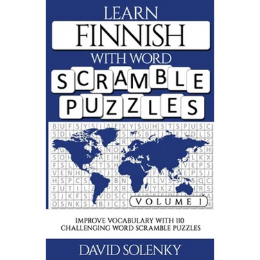 Learn Finnish with Word Scramble Puzzles Volume 1: Learn Finnish Language Vocabulary with 110 Challenging Bilingual Word Scramble Puzzles