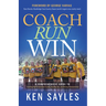 Coach, Run, Win: A Comprehensive Guide to Coaching High School Cross Country, Running Fast, and Winning Championships