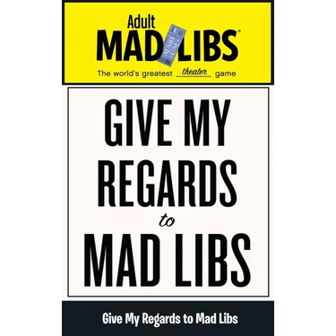 Give My Regards to Mad Libs: World's Greatest Theater Game
