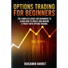 Options Trading for Beginners: The Complete Guide for Beginners to Learn How to Invest and Making a Profit with Options Trading