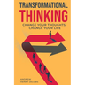 Transformational Thinking: Change Your Thoughts, Change Your Life