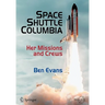 Space Shuttle Columbia: Her Missions and Crews
