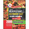 Ultimate Blackstone Outdoor Gas Griddle Cookbook: 2000 Days Of Master Your Gourmet Grilling With Step By Step Guide And Secrets For Beginners And Adva