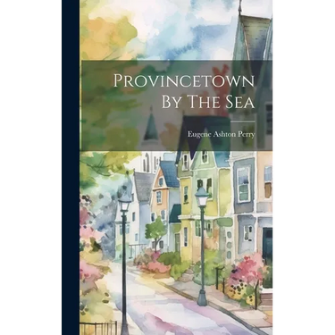 Provincetown By The Sea