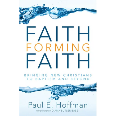 Faith Forming Faith: Bringing New Christians to Baptism and Beyond