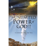 The Unlimited Power of GOD!!!: A Look Beyond the Veil