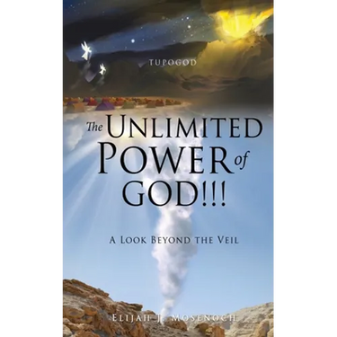 The Unlimited Power of GOD!!!: A Look Beyond the Veil