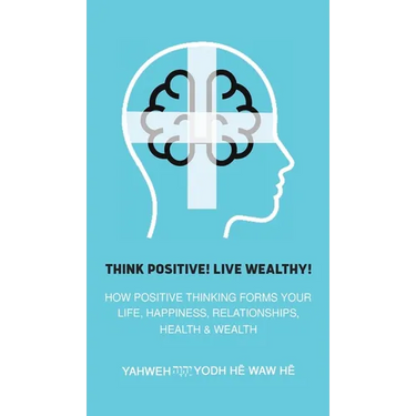 Think Positive! Live Wealthy!