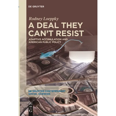 A Deal They Can't Resist: Adaptive Accumulation and American Public Policy