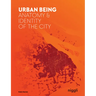 Urban Being: Anatomy & Identity of the City