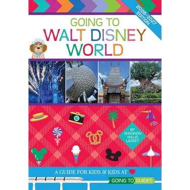 Going to Walt Disney World: A Guide For Kids & Kids at Heart