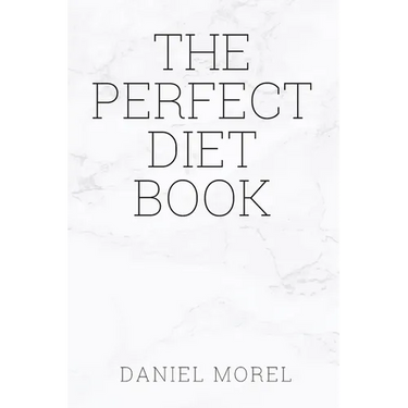 The perfect Diet Book: Because The Best Diet Is No Diet At All