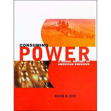 Consuming Power: A Social History of American Energies