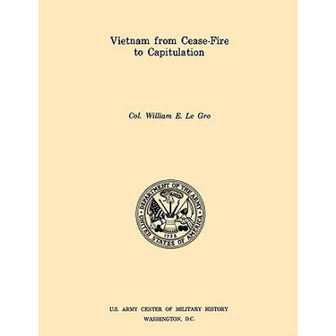 Vietnam from Ceasefire to Capitulation (U.S. Army Center for Military History Indochina Monograph series)