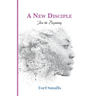 A New Disciple: Just the Beginning