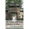 The Islamic-Confucian Synthesis in China