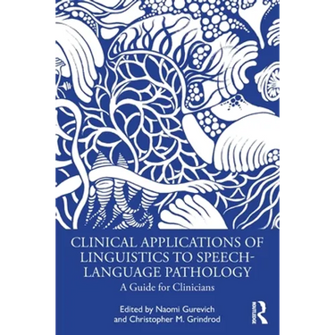 Clinical Applications of Linguistics to Speech-Language Pathology: A Guide for Clinicians