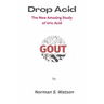 Drop Acid: The New Amazing Study of Uric Acid