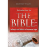 The Bible: An Easy-to-read Guide to Its Purpose and Origin