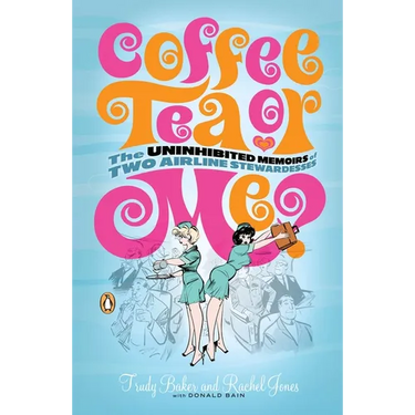 Coffee, Tea, or Me?: The Uninhibited Memoirs of Two Airline Stewardesses