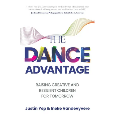 The Dance Advantage: Raising Creative and Resilient Children for Tomorrow