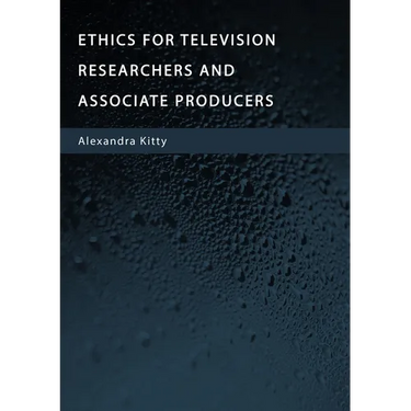 Ethics for Television Researchers and Associate Producers