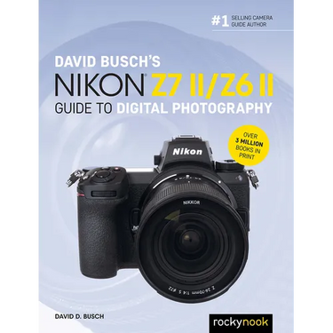 David Busch's Nikon Z7 II/Z6 II Guide to Digital Photography