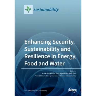 Enhancing Security, Sustainability and Resilience in Energy, Food and Water