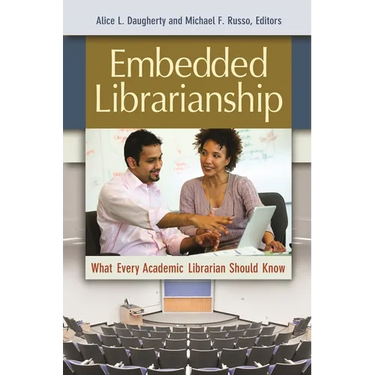 Embedded Librarianship: What Every Academic Librarian Should Know