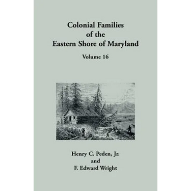 Colonial Families of the Eastern Shore of Maryland, Volume 16