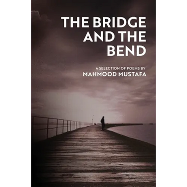 The Bridge and the Bend: A selection of poems