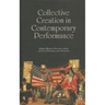 Collective Creation in Contemporary Performance